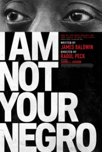 Theatrical one-sheet for I AM NOT YOUR NEGRO, a Magnolia Pictures release. 