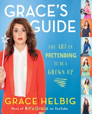 Famous Youtuber Grace Helbig released her first book, The Art of Pretending to Be a Grown Up, which gives life advice to high school and college students