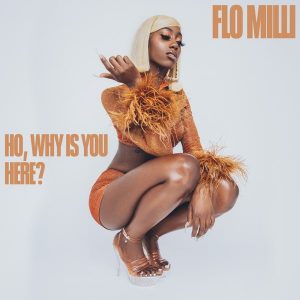 Marking her spot at the top, Flo Milli shows she is a force to be reckoned with in her debut mixtape, “Ho, Why is You Here.” Image courtesy of RCA Records. 