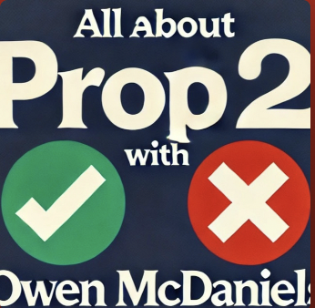 All About Prop 2 With Owen McDaniels